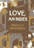 Love, An Index by Rebecca Lindenberg