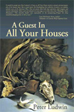 A Guest in All Your Houses by Peter Ludwin