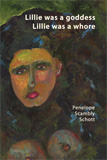 Lillie Was a Goddess, Lillie Was a Whore by Penelope Scambly Schott