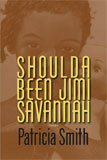 Shoulda Been Jimi Savannah by Patricia Smith